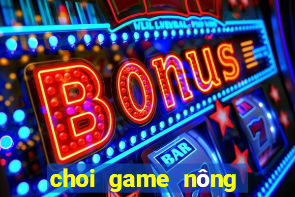 choi game nông trại xanh