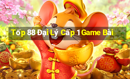 Tốp 88 Đại Lý Cấp 1 Game Bài