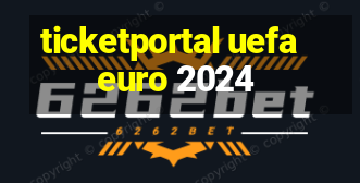 ticketportal uefa euro 2024