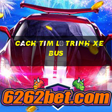 cách tìm lộ trình xe bus