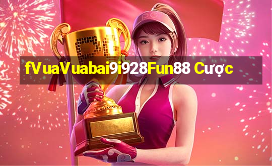 fVuaVuabai9i928Fun88 Cược