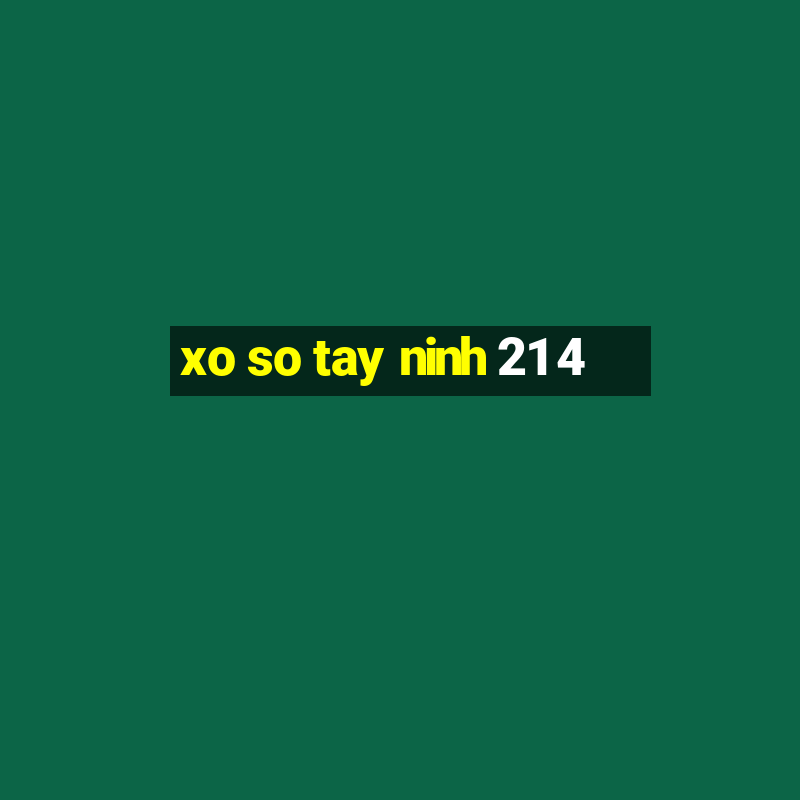 xo so tay ninh 21 4