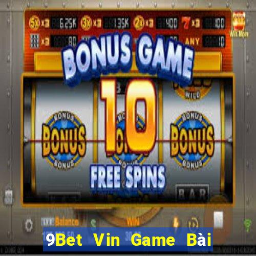 9Bet Vin Game Bài Tiến Lên