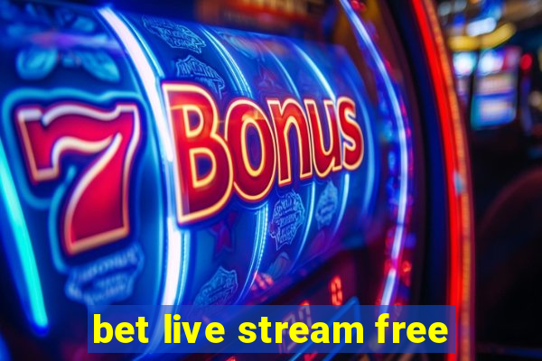 bet live stream free