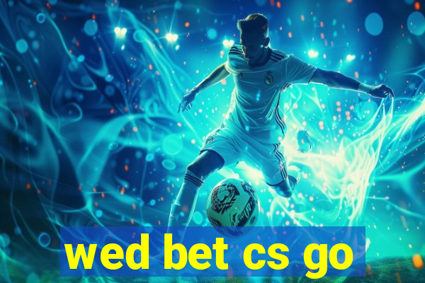 wed bet cs go