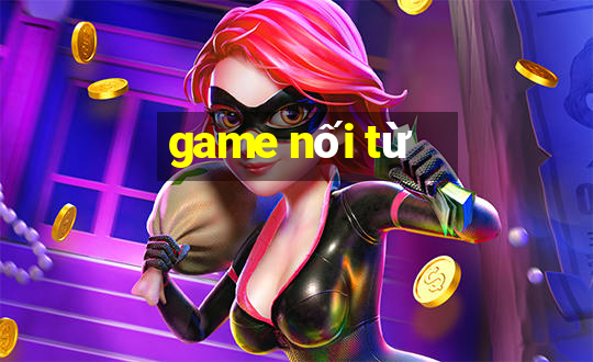 game nối từ