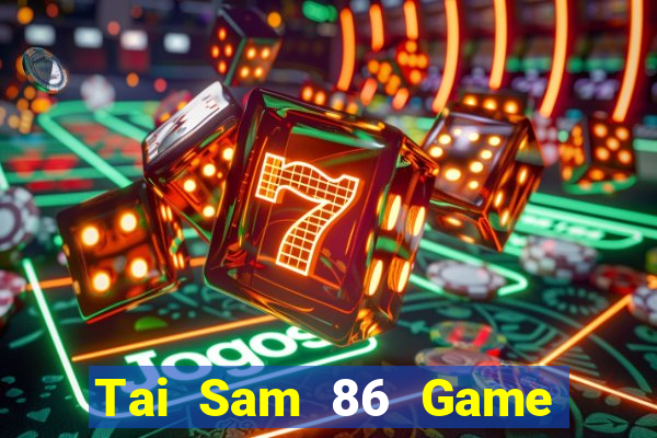 Tai Sam 86 Game Bài Ma Thuật