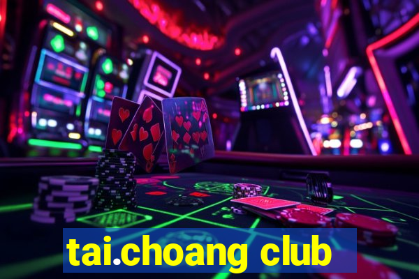 tai.choang club