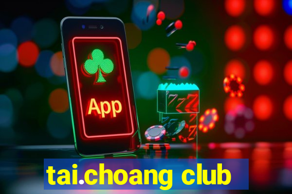 tai.choang club