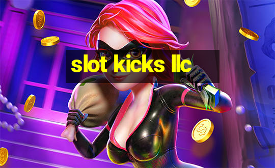 slot kicks llc