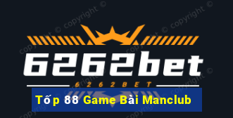 Tốp 88 Game Bài Manclub