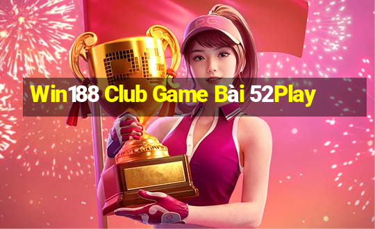 Win188 Club Game Bài 52Play