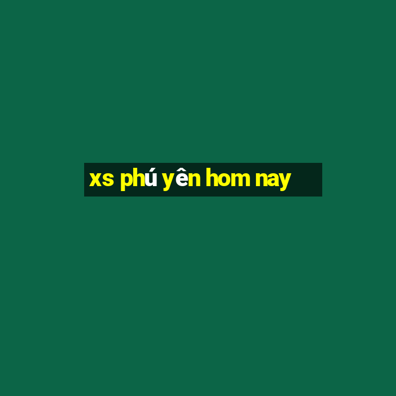 xs phú yên hom nay