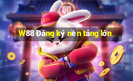 W88 Đăng ký nền tảng lớn