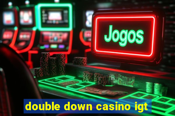 double down casino igt