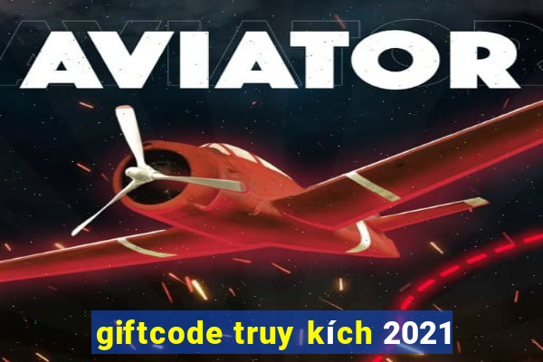 giftcode truy kích 2021