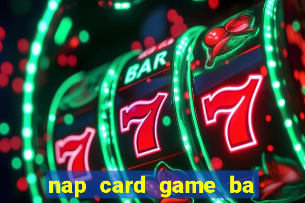 nap card game ba đao anh hu ng