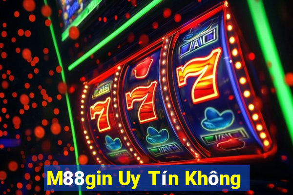 M88gin Uy Tín Không