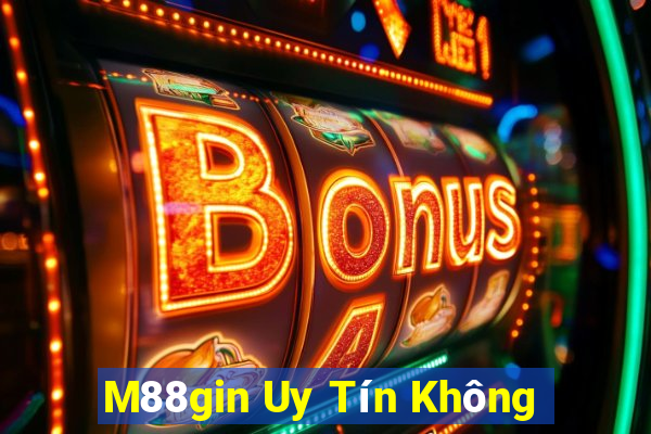 M88gin Uy Tín Không