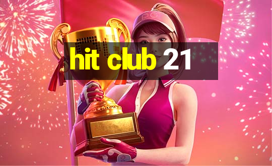 hit club 21