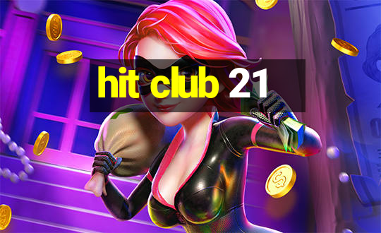 hit club 21