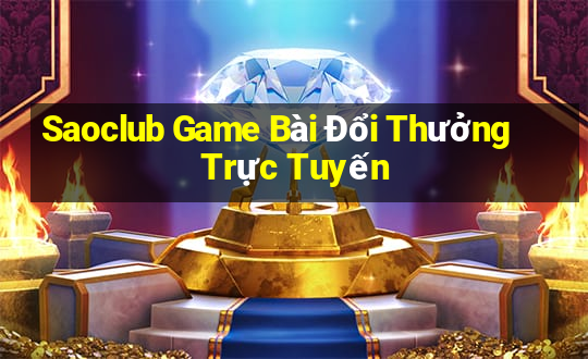 Saoclub Game Bài Đổi Thưởng Trực Tuyến