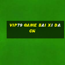 Vip79 Game Bài Xì Dách