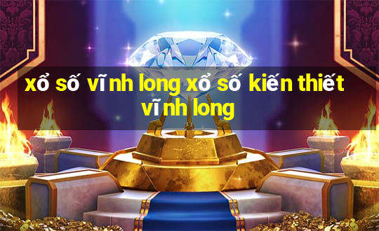 xổ số vĩnh long xổ số kiến thiết vĩnh long