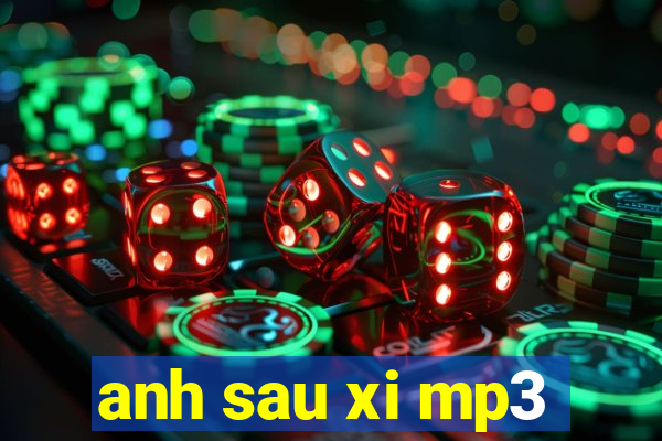 anh sau xi mp3