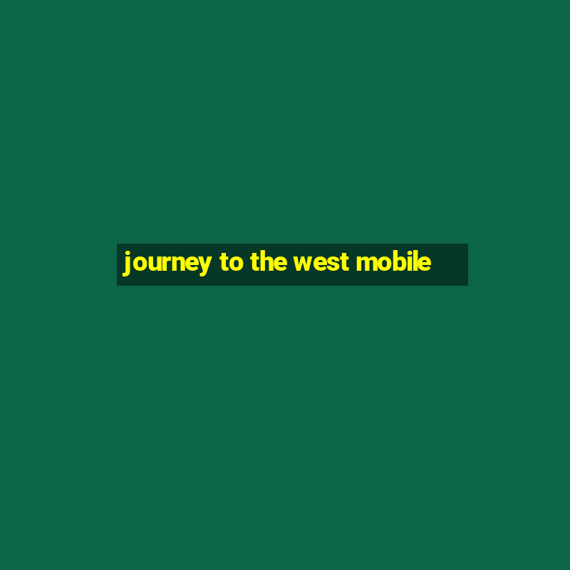 journey to the west mobile