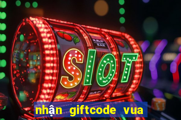 nhận giftcode vua chơi bài