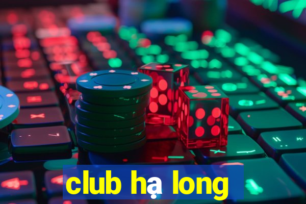 club hạ long