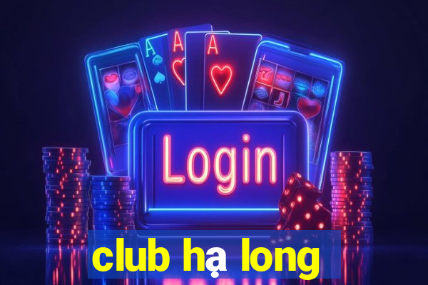 club hạ long