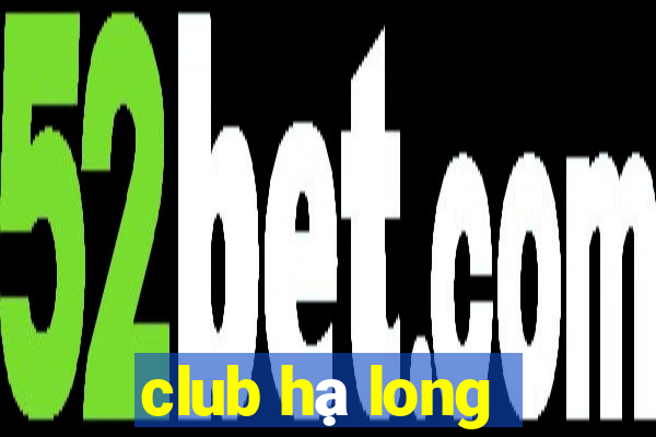 club hạ long