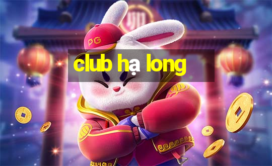 club hạ long