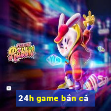 24h game bắn cá