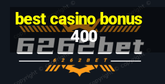 best casino bonus 400