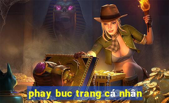 phay buc trang cá nhân