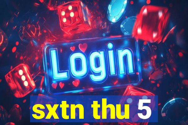 sxtn thu 5