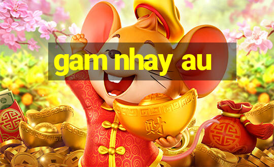 gam nhay au