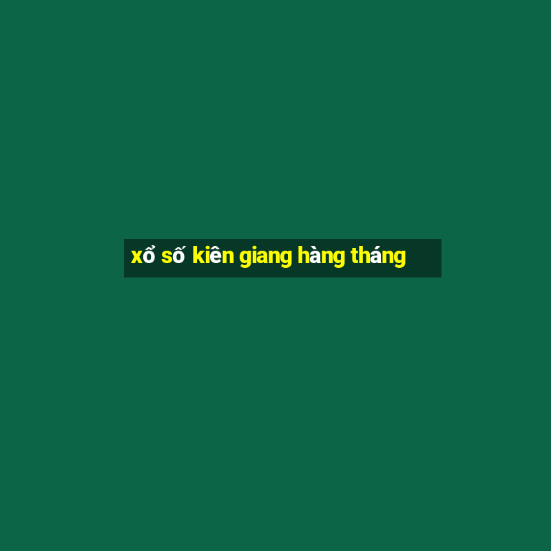 xổ số kiên giang hàng tháng