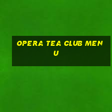 opera tea club menu