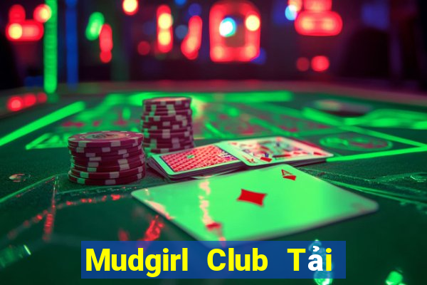 Mudgirl Club Tải Game Bài Go88