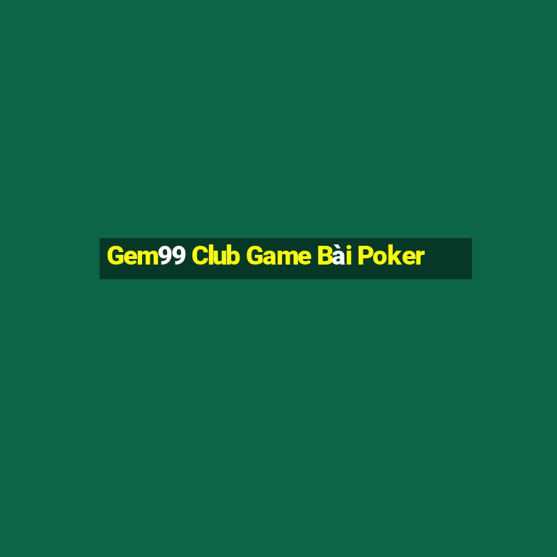 Gem99 Club Game Bài Poker