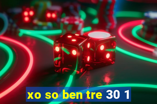 xo so ben tre 30 1