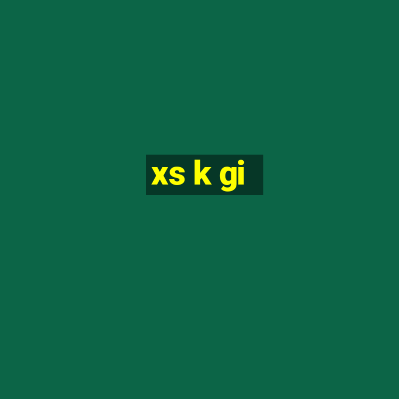 xs k gi