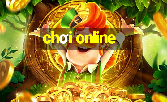 chơi online