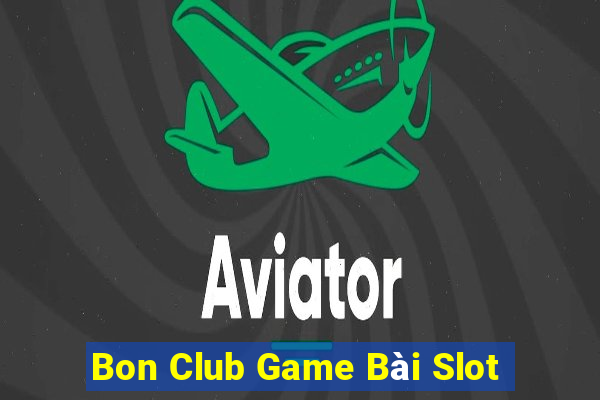 Bon Club Game Bài Slot