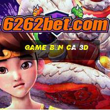 game bắn cá 3d