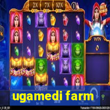 ugamedi farm